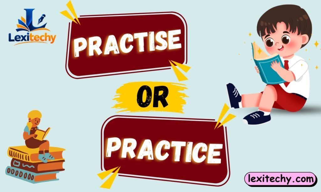 Practise or Practice