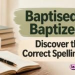 Baptised or Baptized Discover the Correct Spelling Fast