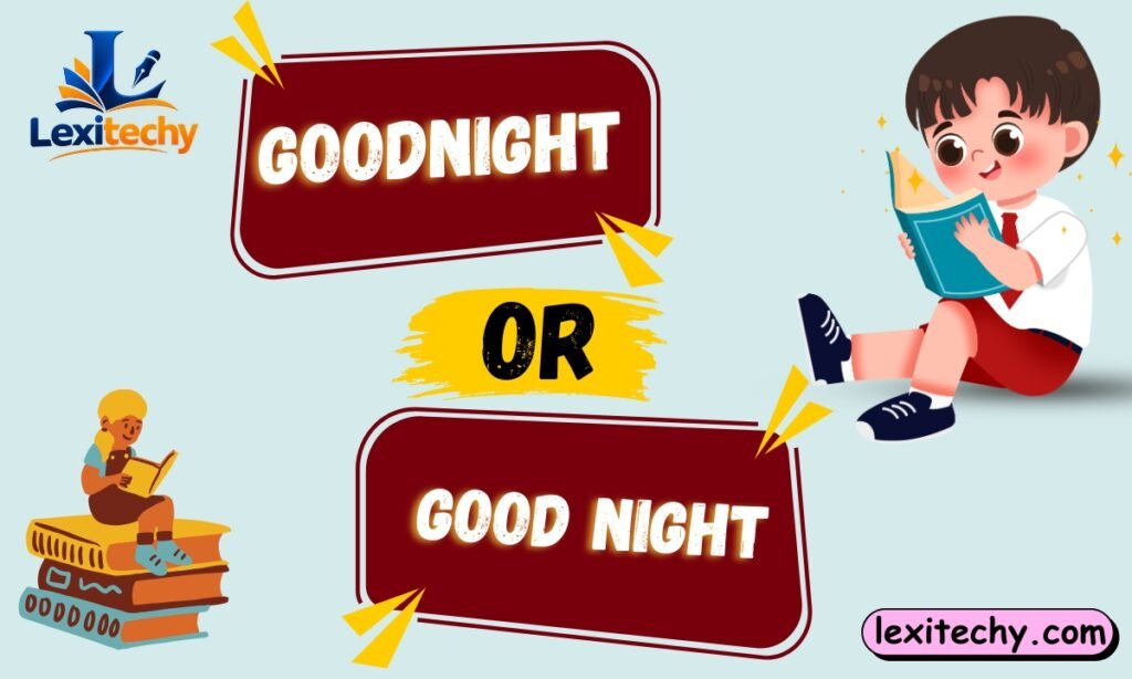 Goodnight or Good Night
